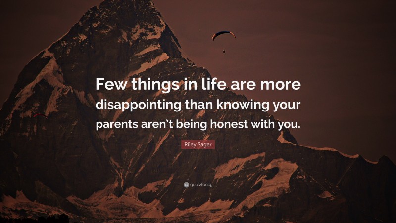 Riley Sager Quote: “Few things in life are more disappointing than knowing your parents aren’t being honest with you.”