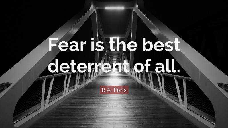 B.A. Paris Quote: “Fear is the best deterrent of all.”