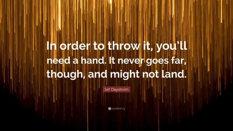 Sef Daystrom Quote: “In order to throw it, you’ll need a hand. It never goes far, though, and might not land.”