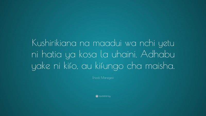 Enock Maregesi Quote: “Kushirikiana na maadui wa nchi yetu ni hatia ya kosa la uhaini. Adhabu yake ni kifo, au kifungo cha maisha.”