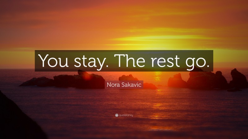 Nora Sakavic Quote: “You stay. The rest go.”