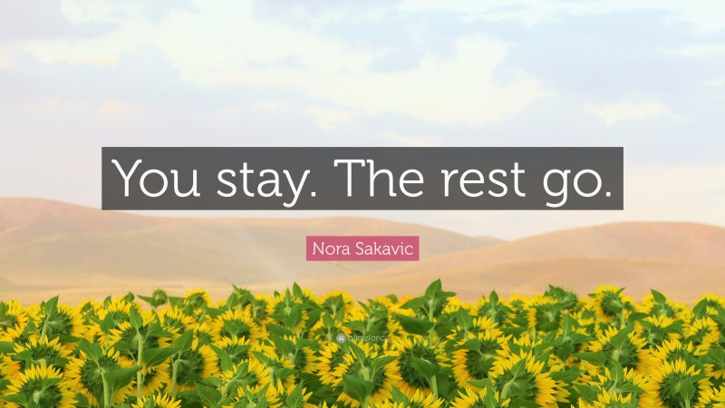 Nora Sakavic Quote: “You stay. The rest go.”