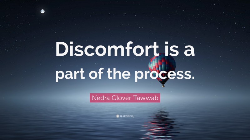 Nedra Glover Tawwab Quote: “Discomfort is a part of the process.”