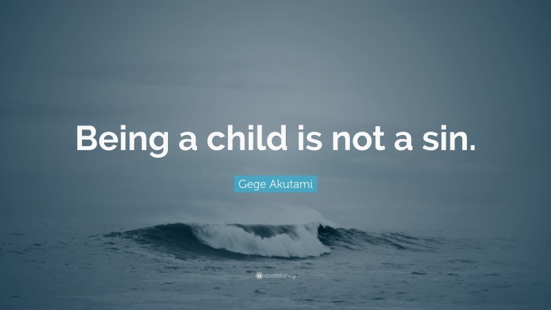 Gege Akutami Quote: “Being a child is not a sin.”