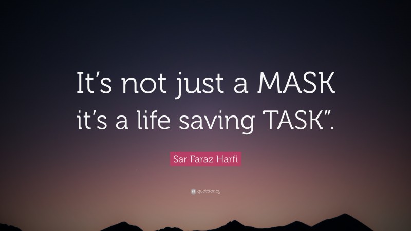 Sar Faraz Harfi Quote: “It’s not just a MASK it’s a life saving TASK”.”