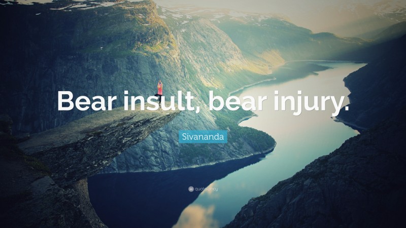 Sivananda Quote: “Bear insult, bear injury.”