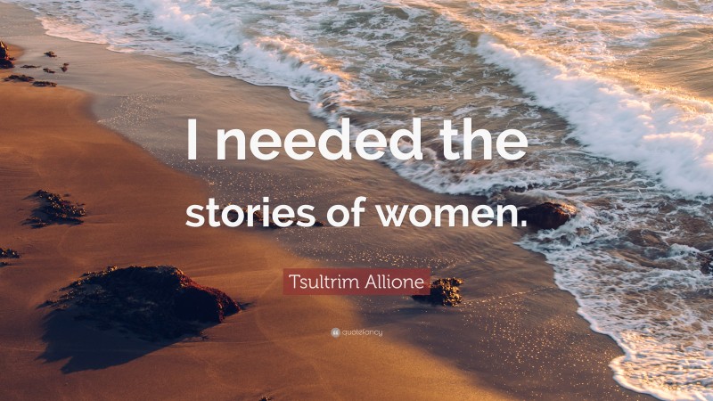 Tsultrim Allione Quote: “I needed the stories of women.”