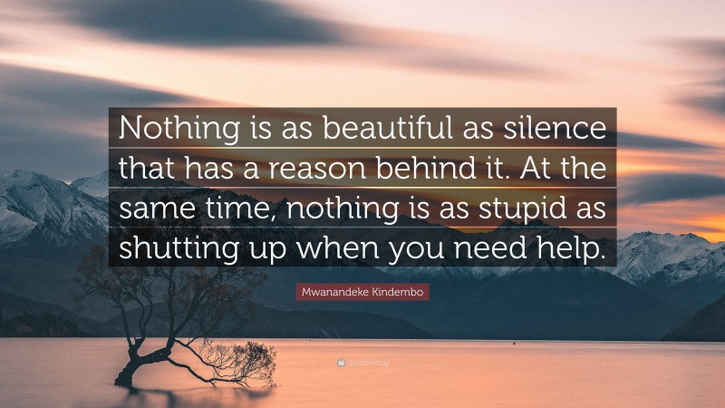 Mwanandeke Kindembo Quote: “Nothing is as beautiful as silence that has ...