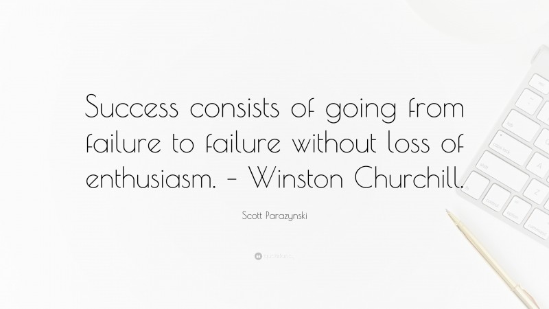 Scott Parazynski Quote: “Success consists of going from failure to ...