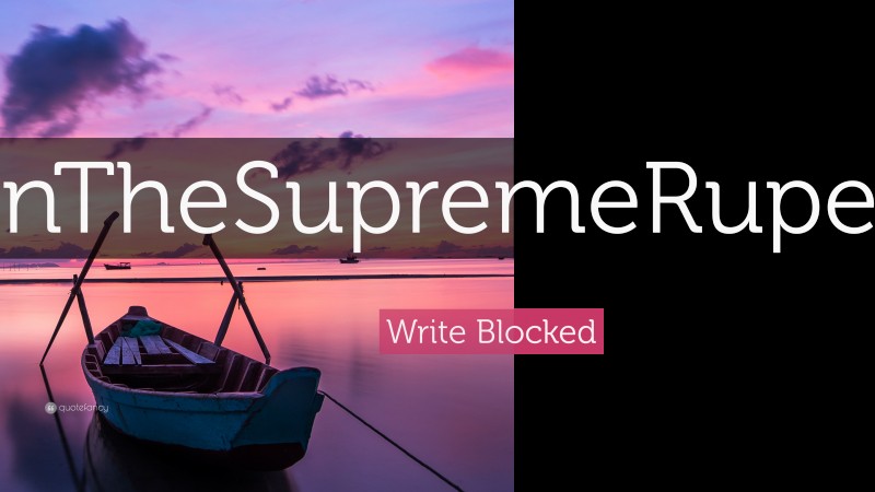 Write Blocked Quote: “BoYanTheSupremeRupertRebel.”