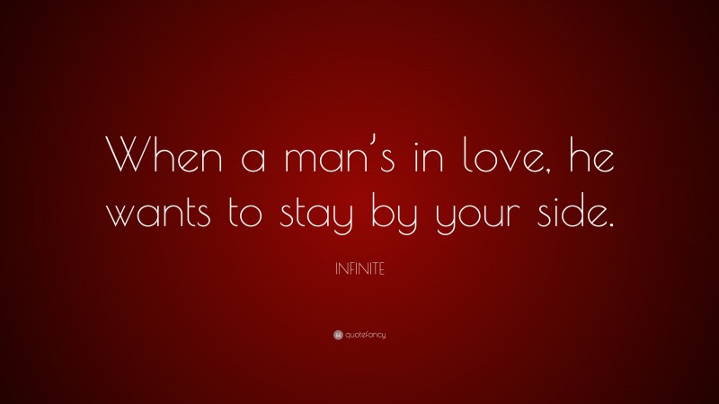 INFINITE Quote: “When a man’s in love, he wants to stay by your side.”