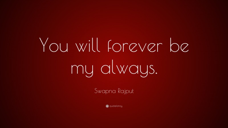 Swapna Rajput Quote: “You will forever be my always.”