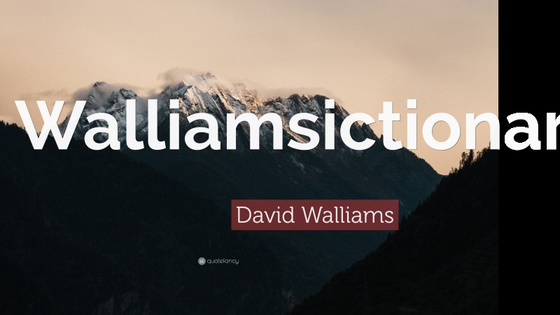 David Walliams Quote: “Walliamsictionary.”