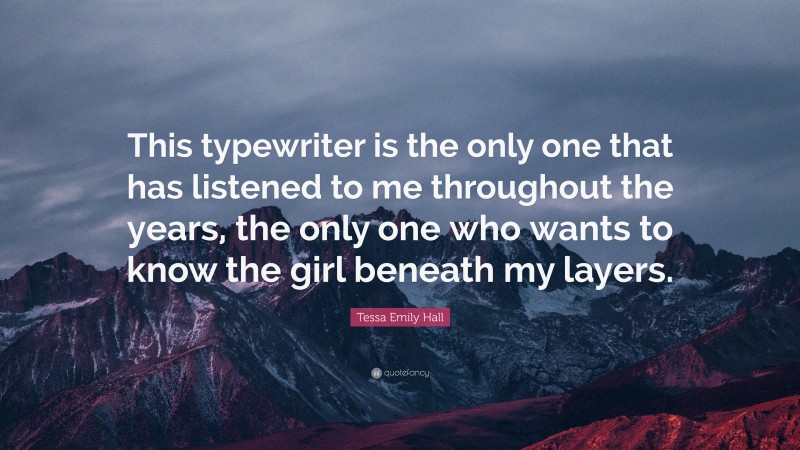 Tessa Emily Hall Quote: “This Typewriter Is The Only One That Has ...