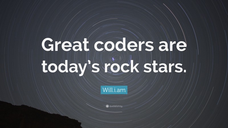 Will.i.am Quote: “Great coders are today’s rock stars.”