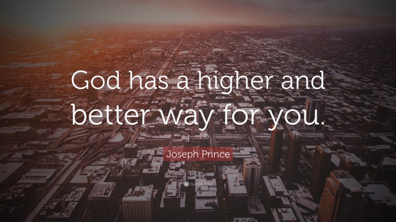 Joseph Prince Quote: “God has a higher and better way for you.”