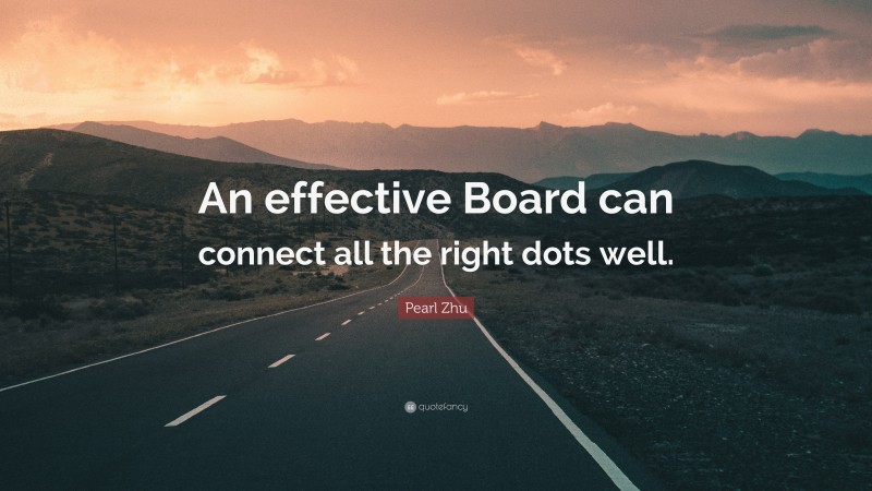Pearl Zhu Quote: “An effective Board can connect all the right dots well.”