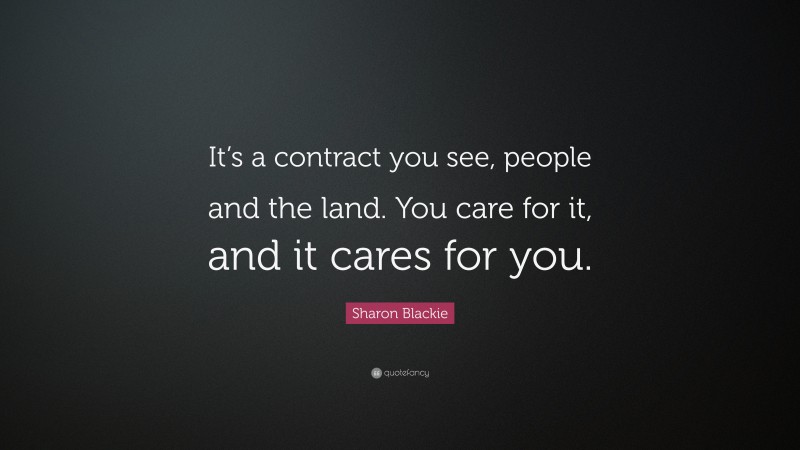 Sharon Blackie Quote: “It’s a contract you see, people and the land. You care for it, and it cares for you.”