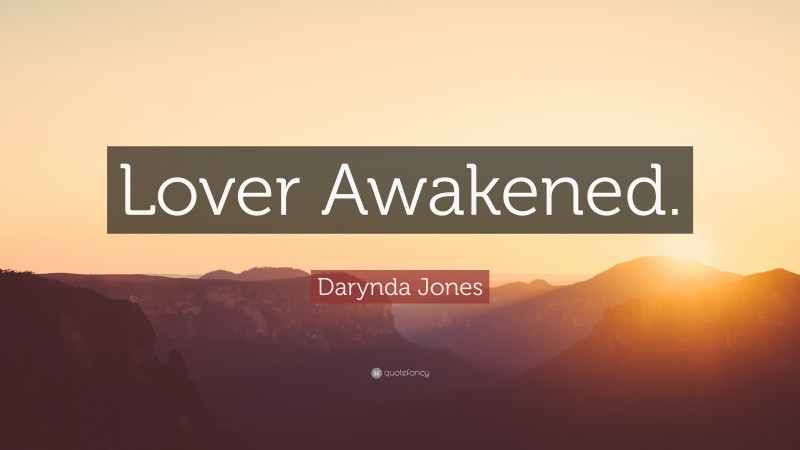 Darynda Jones Quote: “Lover Awakened.”