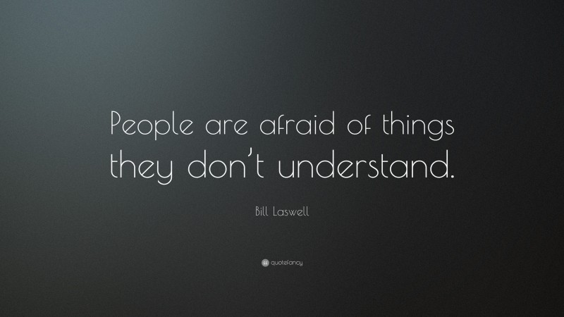 Bill Laswell Quote: “People are afraid of things they don’t understand.”
