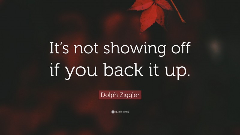 Dolph Ziggler Quote: “It’s not showing off if you back it up.”