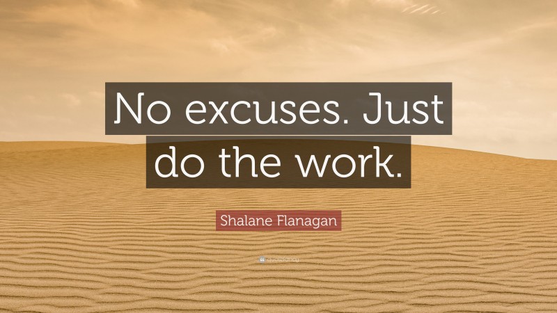 Shalane Flanagan Quote: “No excuses. Just do the work.”