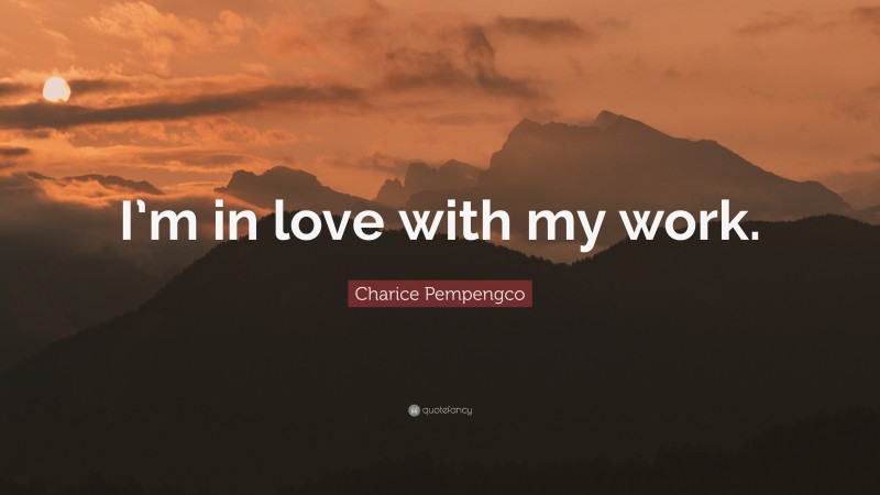 Charice Pempengco Quote: “I’m in love with my work.”