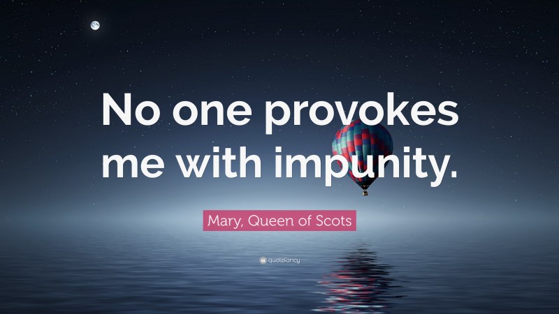 mary-queen-of-scots-quote-no-one-provokes-me-with-impunity