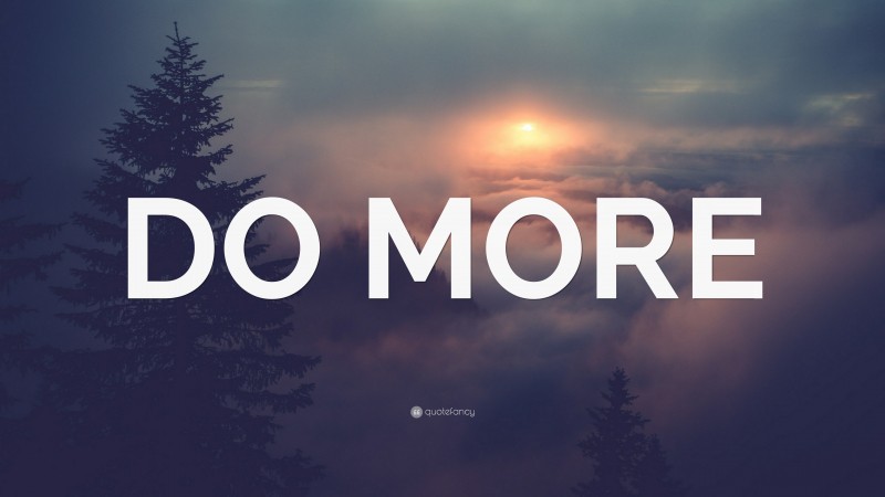 “DO MORE” Wallpaper by QuoteFancy