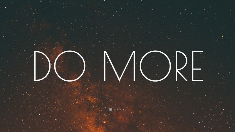 “DO MORE” Wallpaper by QuoteFancy