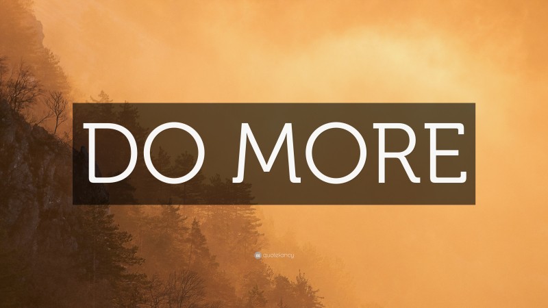 “DO MORE” Wallpaper by QuoteFancy