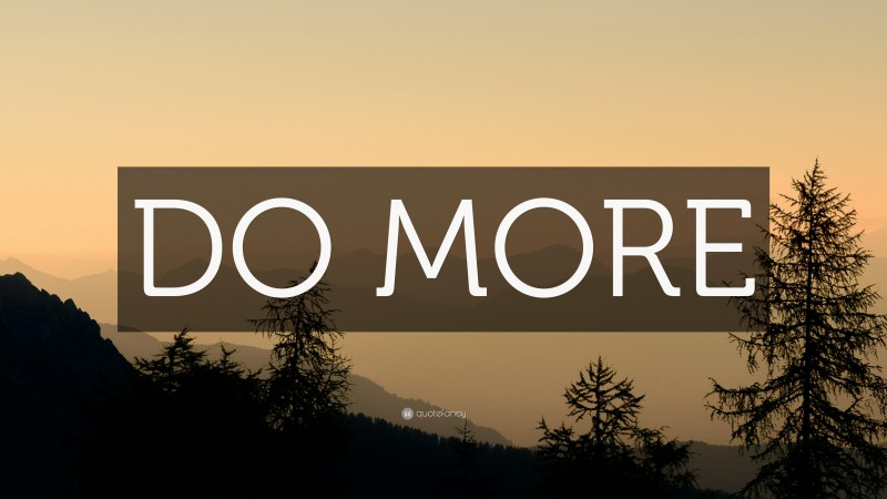 “DO MORE” Wallpaper by QuoteFancy