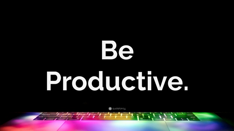 “Be Productive.” — Desktop Wallpaper