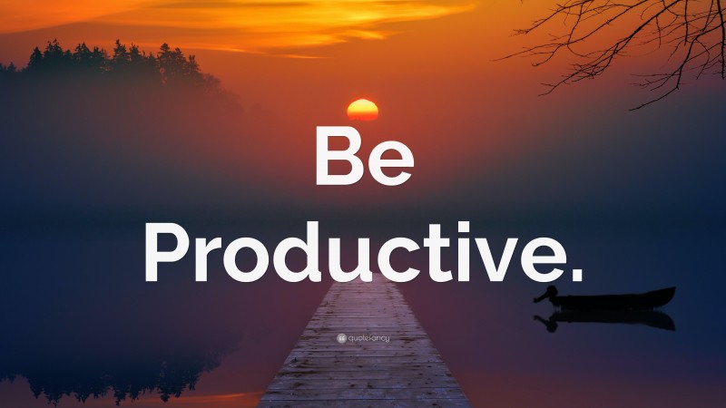 “Be Productive.” — Desktop Wallpaper