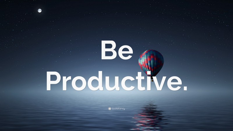 “Be Productive.” — Desktop Wallpaper