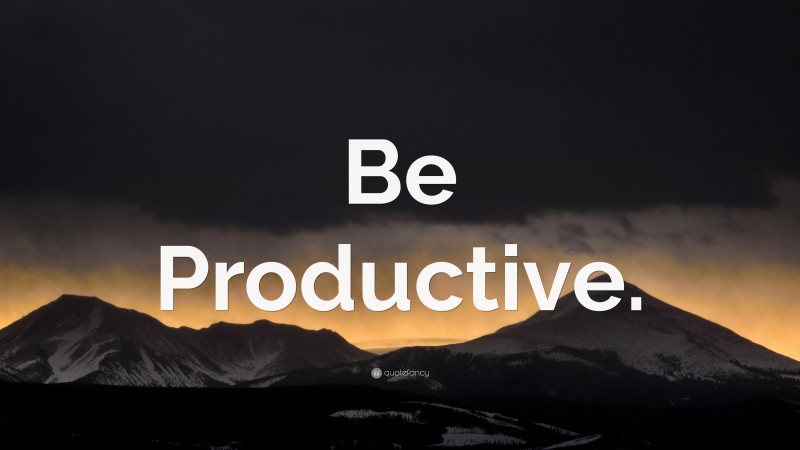 “Be Productive.” — Desktop Wallpaper
