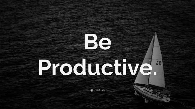 “Be Productive.” — Desktop Wallpaper