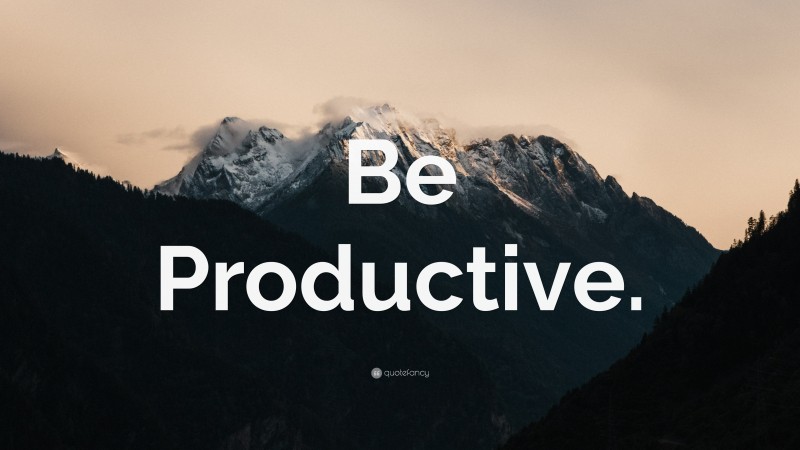 “Be Productive.” — Desktop Wallpaper