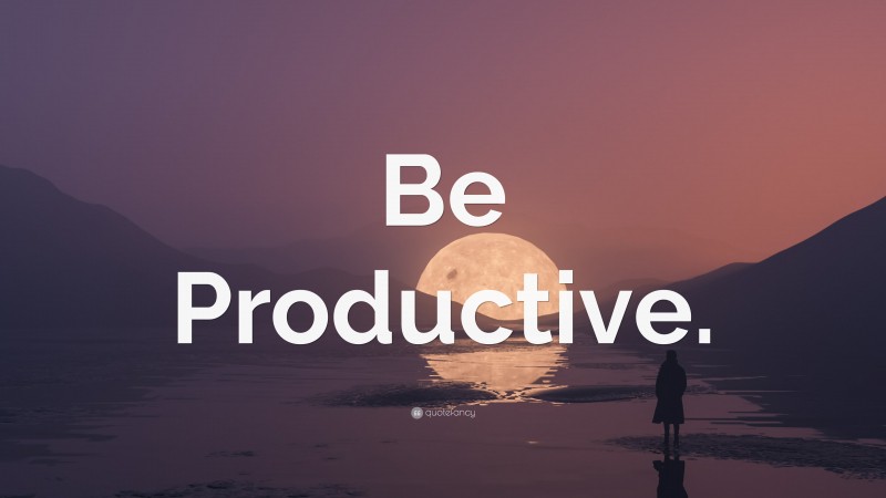 “Be Productive.” — Desktop Wallpaper