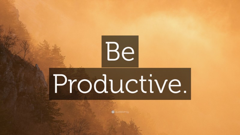 “Be Productive.” — Desktop Wallpaper