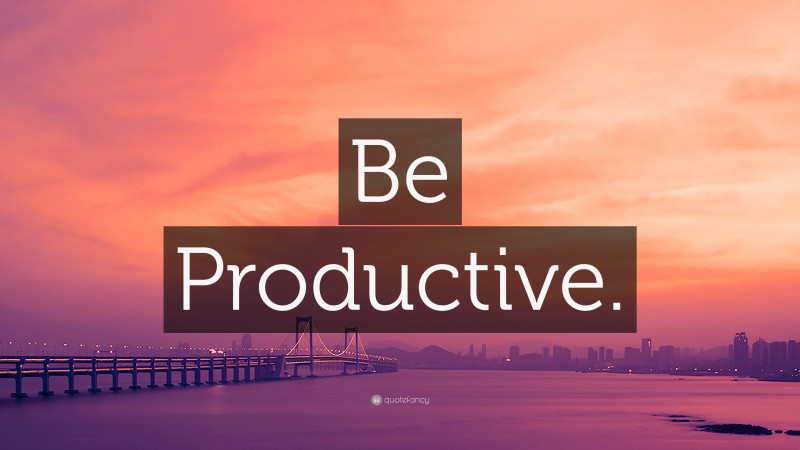 “Be Productive.” — Desktop Wallpaper