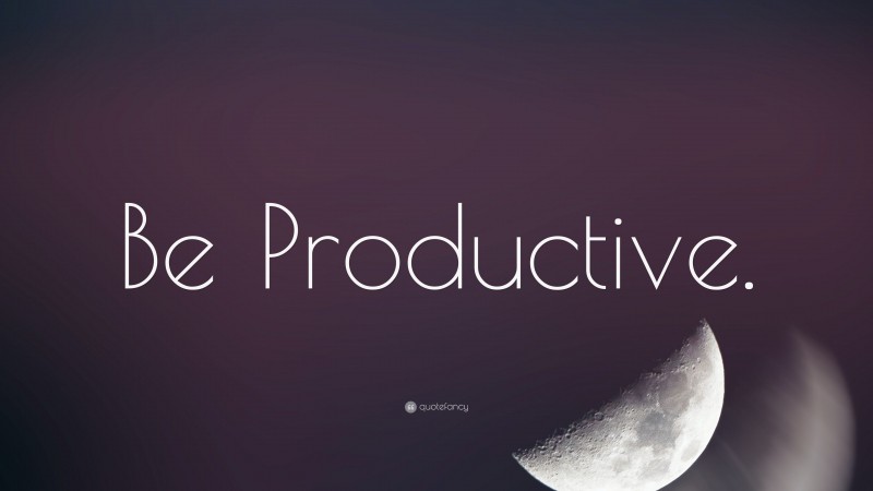 “Be Productive.” — Desktop Wallpaper