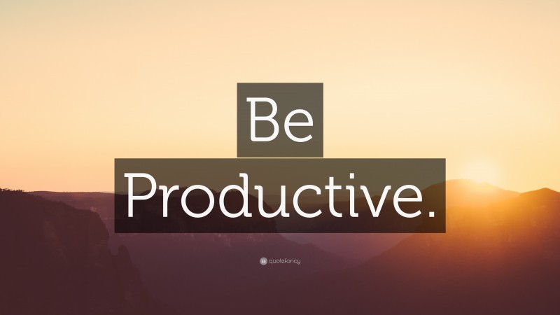 “Be Productive.” — Desktop Wallpaper