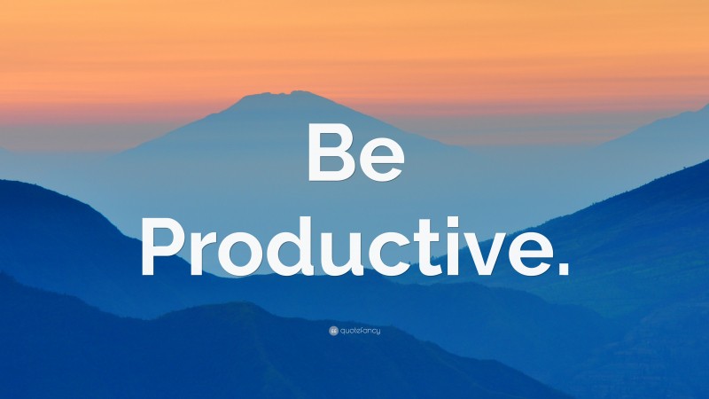 “Be Productive.” — Desktop Wallpaper