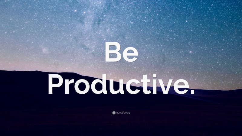 “Be Productive.” — Desktop Wallpaper