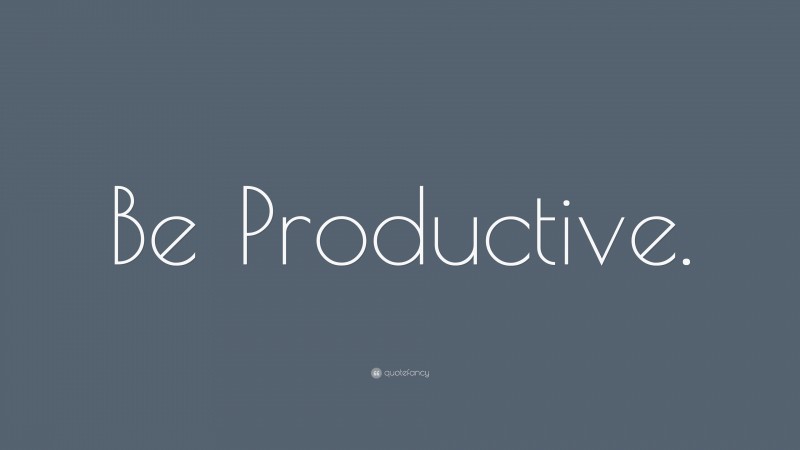 “Be Productive.” — Desktop Wallpaper