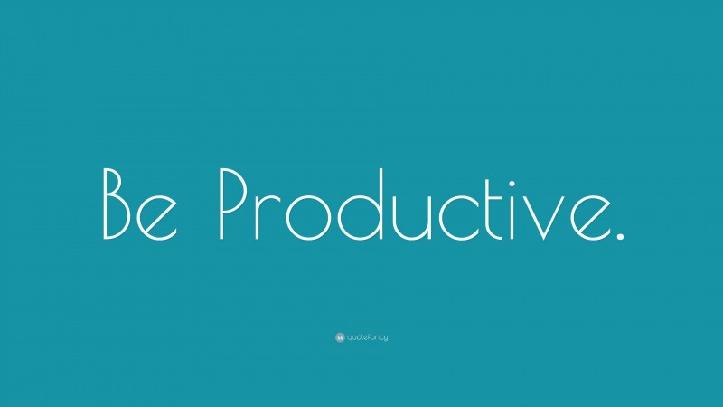 “Be Productive.” — Desktop Wallpaper