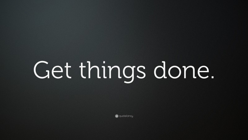 “Get things done.” — Desktop Wallpaper