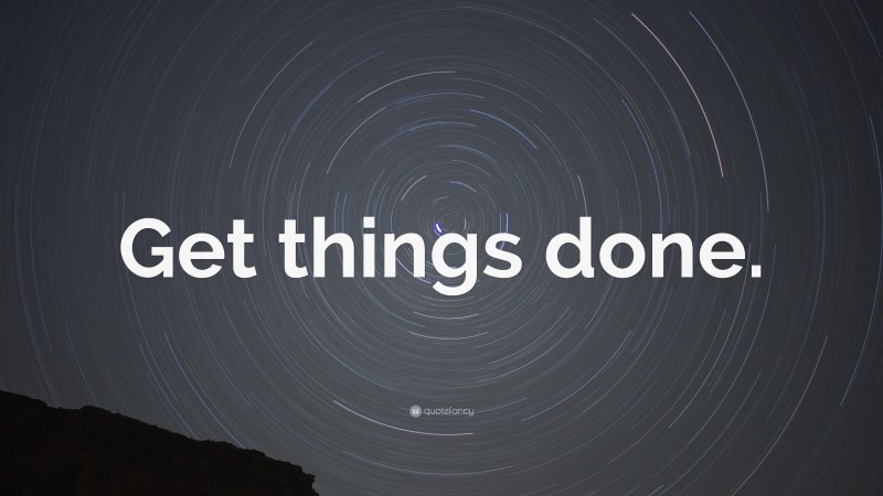 “Get things done.” — Desktop Wallpaper