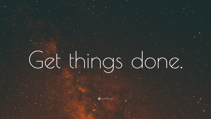 “Get things done.” — Desktop Wallpaper
